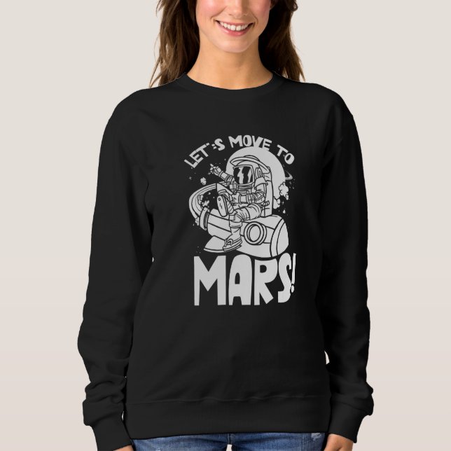 Let's Move To Mars Sayings Planet Space Explorer T Shirt (Framsida)