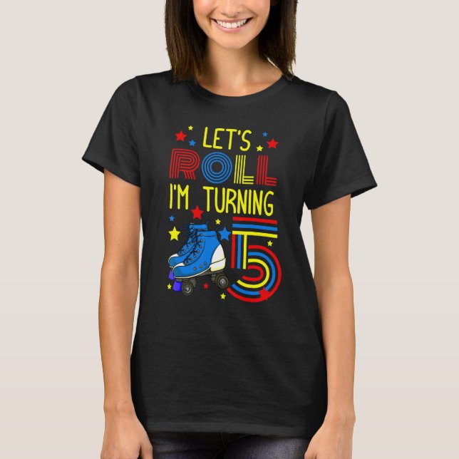Let's Roll I'm Turning 5 Roller Skate Skating Bday T Shirt (Framsida)