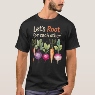Lets Root For Each Other Cute Garden Veggie Funny  T Shirt