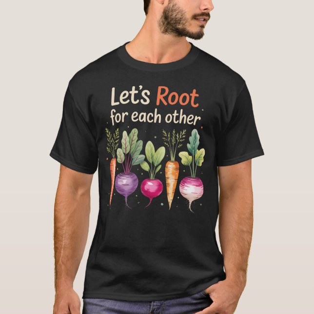 Lets Root For Each Other Cute Garden Veggie Funny  T Shirt (Framsida)