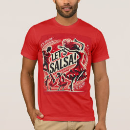 Let's Salsa’ Bold and Vibrant Salsa Dance T-Shirt