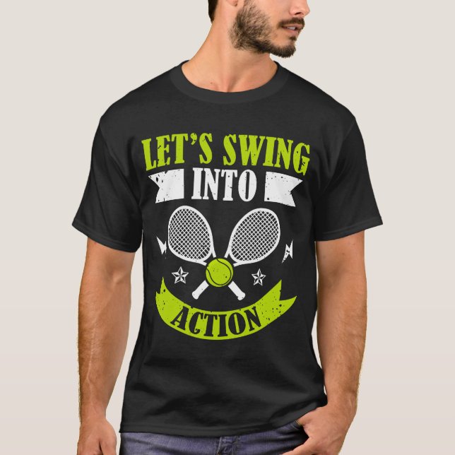 Lets Swing Into Action Racket Sports Athlete frien T Shirt (Framsida)