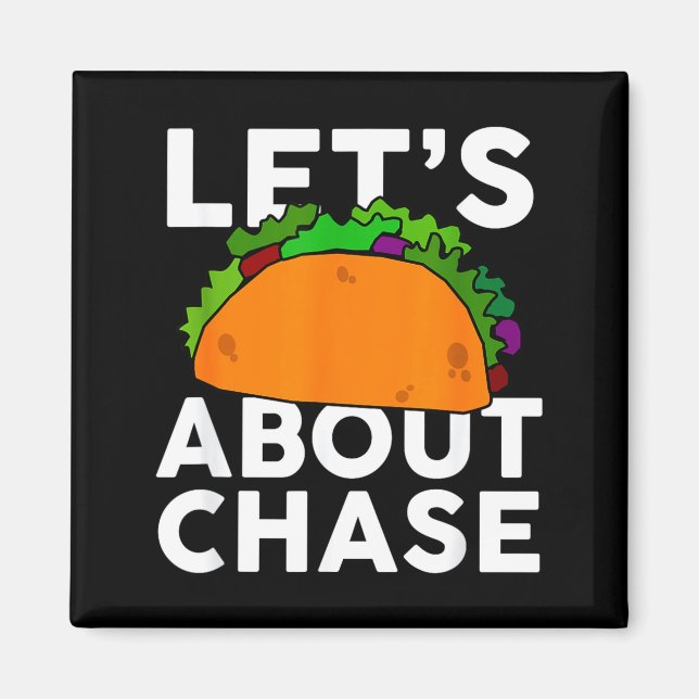 Lets Taco About Chase Name Shirt Taco Gift  Magnet (Framsidan)