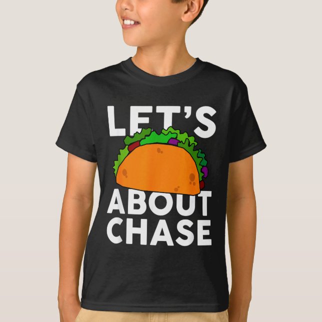 Lets Taco About Chase Name Shirt Taco Gift  T (Framsida)