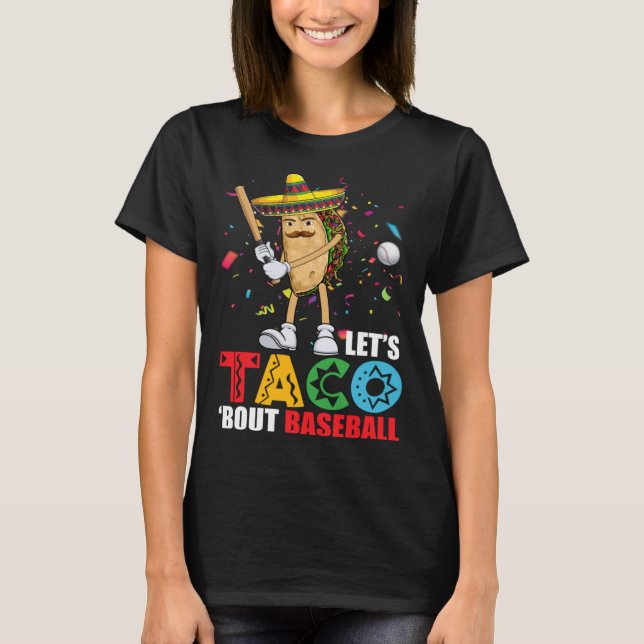 Let's Taco 'Bout Baseball Sports  Cinco De Mayo T Shirt (Framsida)