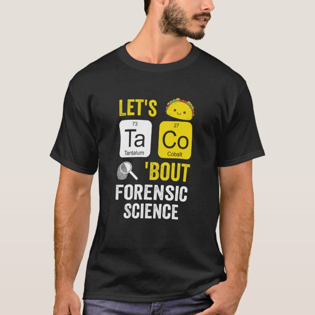 Lets Taco Bout Forensic Science T Shirt (Framsida)