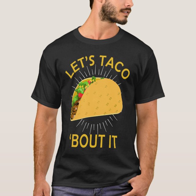 Let's Taco Bout I  Taco Cinco De Mayo T Shirt (Framsida)