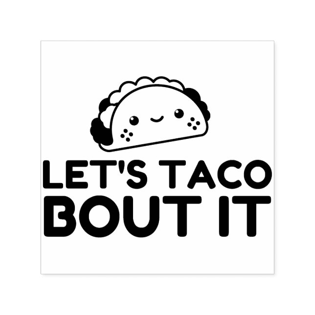 LETS TACO BOUT IT SJÄLVFÄRGANDE STÄMPEL (Design)