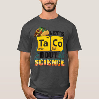 Lets Taco Bout Science Food Pun Funny Cinco de May T Shirt