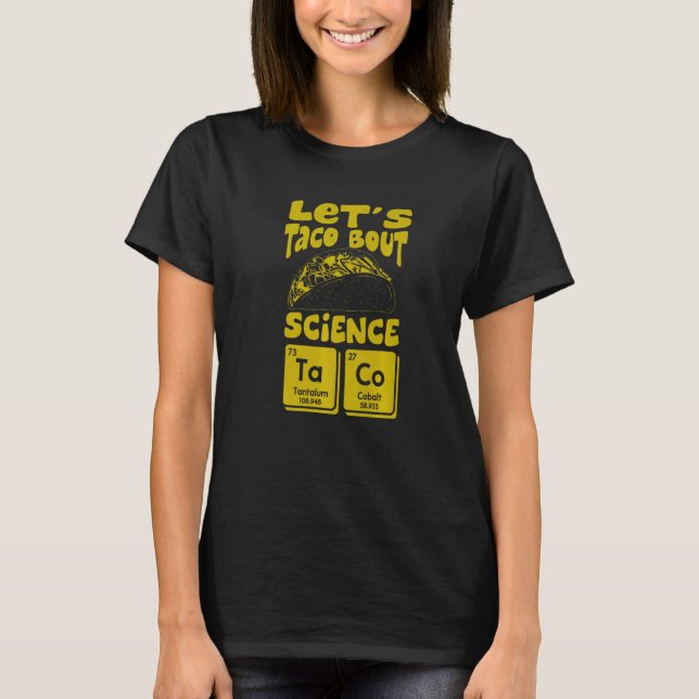 Let's Taco Bout Science March  Mexican Food Gag Ou T Shirt (Framsida)