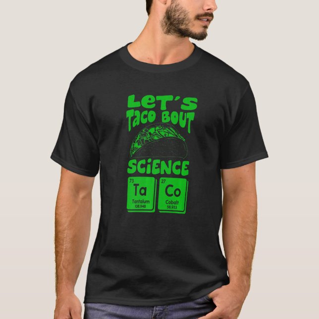 Let's Taco Bout Science March  Mexican Food Gag Ou T Shirt (Framsida)