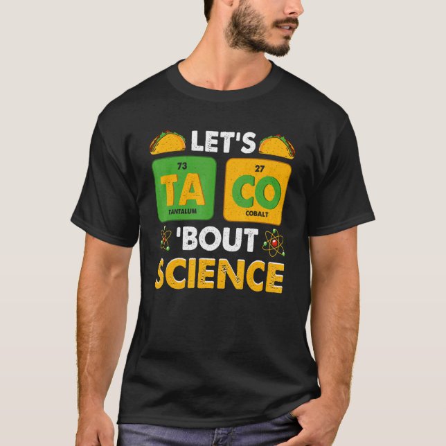 Let's Taco 'Bout Science Pun Science T Shirt (Framsida)