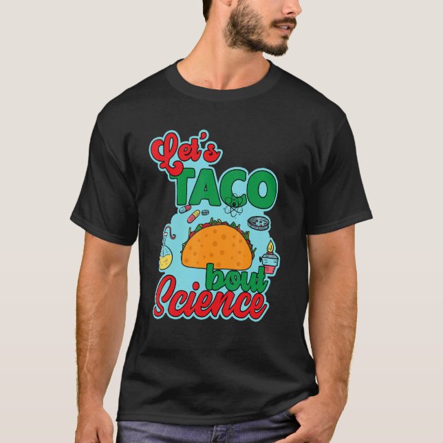 Let's Taco 'Bout Science  Teacher Student Outfit 4 T Shirt (Framsida)