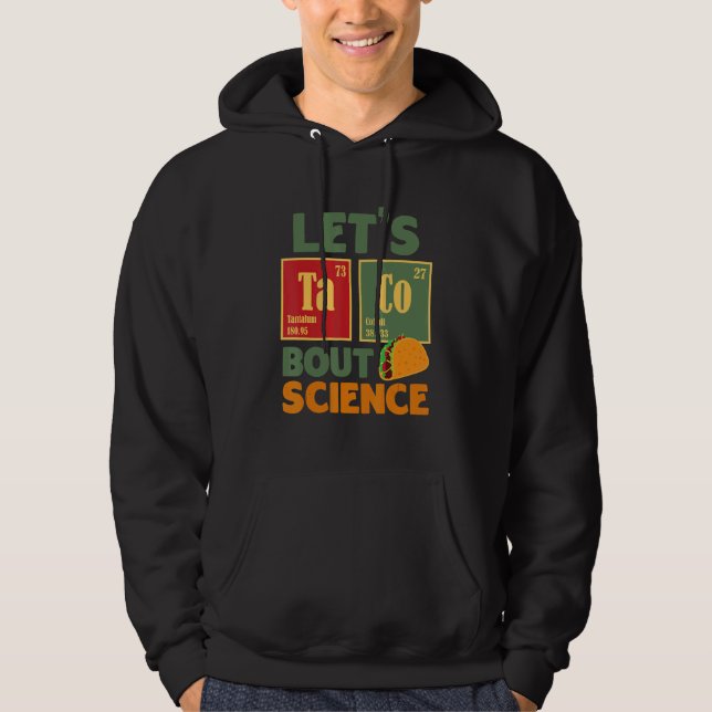 Let's Taco 'Bout Science  Teacher Student Outfit 5 Hoodie (Framsida)
