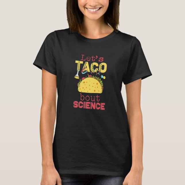 Let's Taco 'Bout Science  Teacher Student Outfit   T Shirt (Framsida)