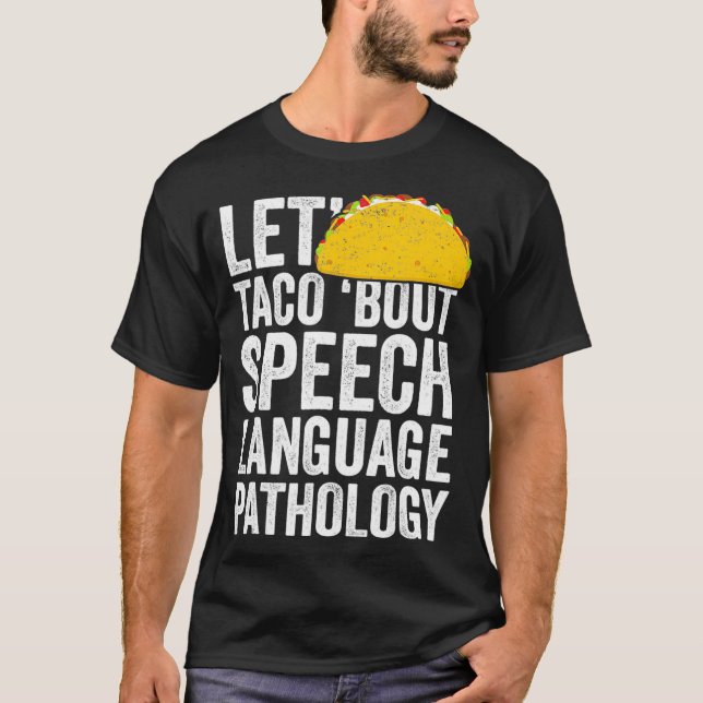Lets Taco Bout Speech Language Pathology T-Shirt S (Framsida)