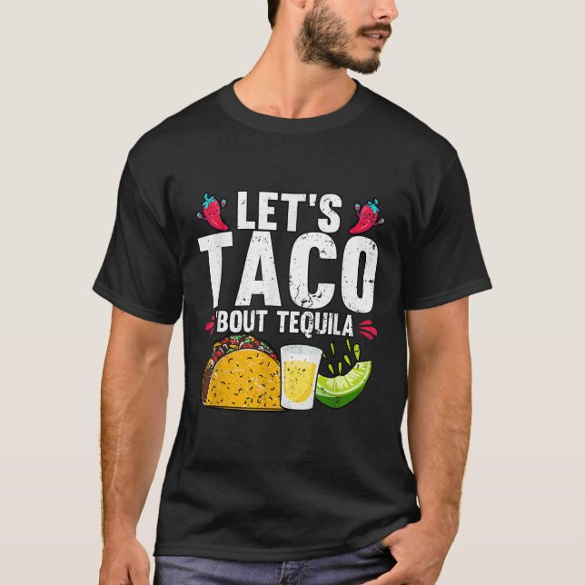 Lets Taco Bout Tequila Cinco De Mayo T Shirt (Framsida)