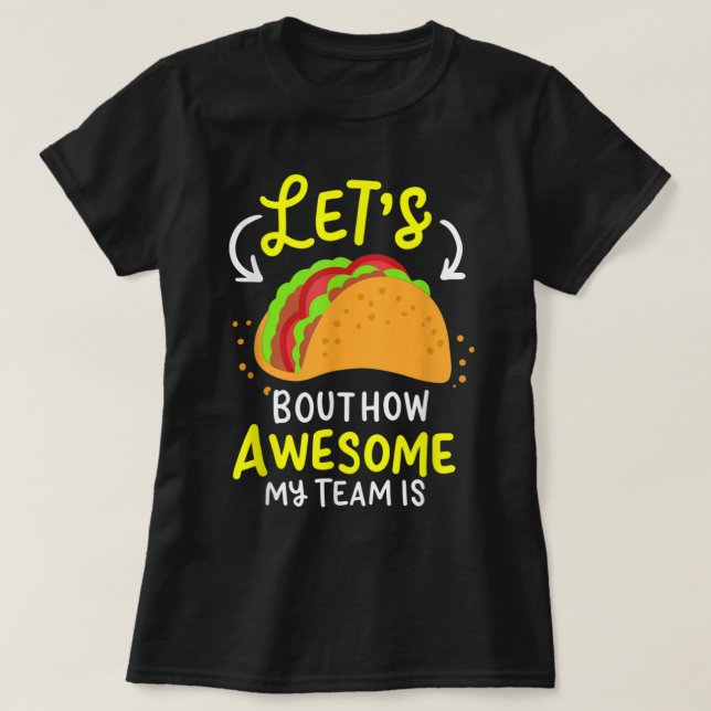 Lets Taco om hur Fantastisk mitt team är affärsägt T Shirt (Design framsida)
