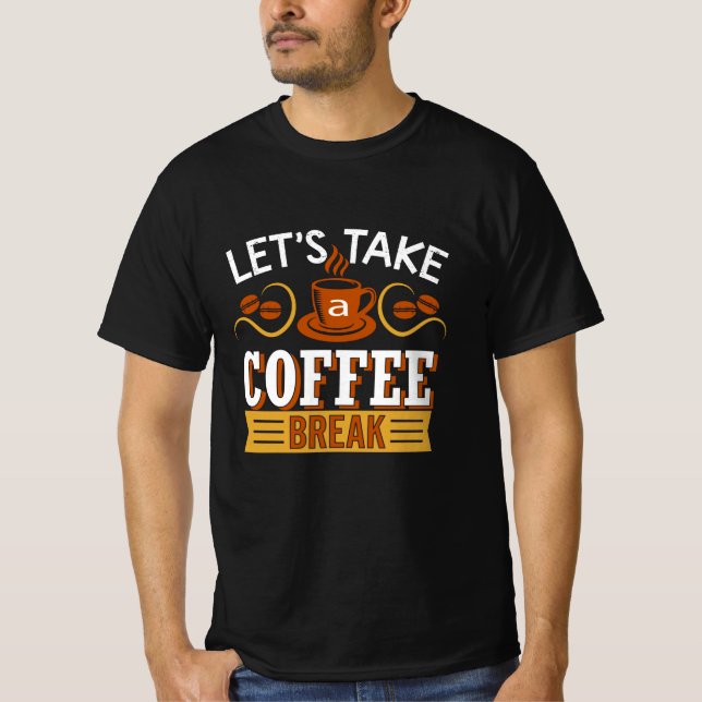 Let's Take a Coffee break T Shirt (Framsida)