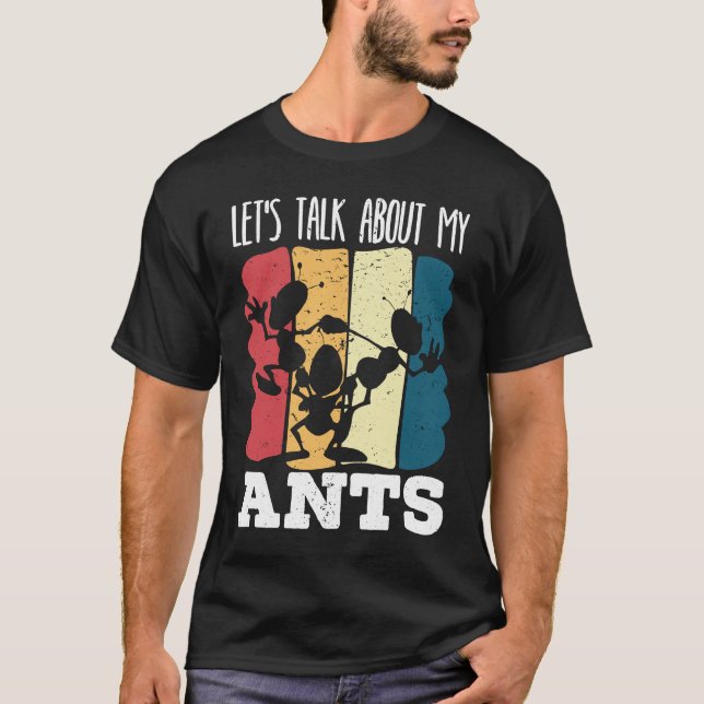 Let's Talk About My Ants Insect Lover Entomology   T Shirt (Framsida)