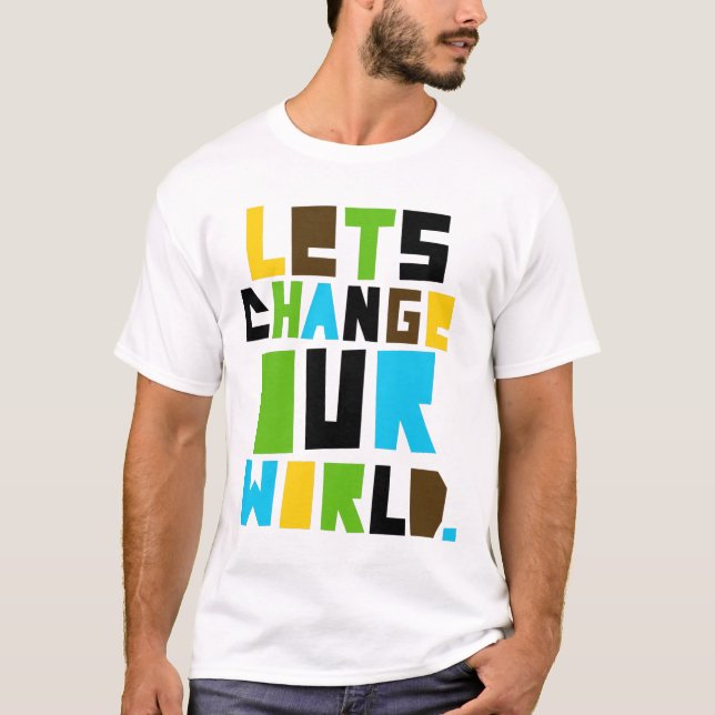 Letschangeourworld2 T-shirt (Framsida)
