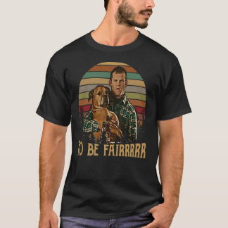 Letterkenny Tribute To Be Fair Ceramic tshirt Clas T Shirt