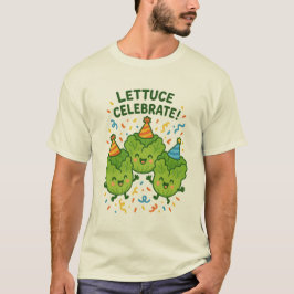 Lettuce Celebrate Shirt  T Shirt