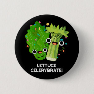Lettuce Celerybrate Funny Veggie Pun Mörk BG Knapp