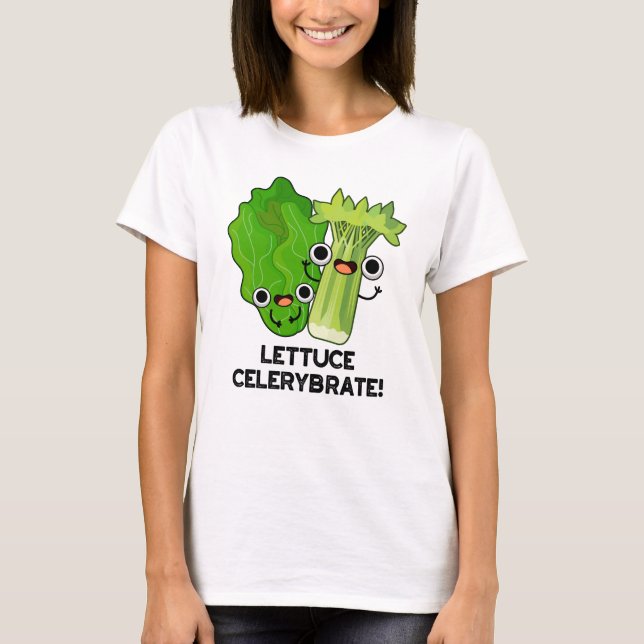 Lettuce Celerybrate Funny Veggie Pun T Shirt (Framsida)