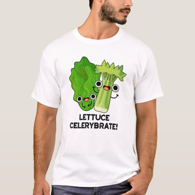 Lettuce Celerybrate Funny Veggie Pun T Shirt (Framsida)