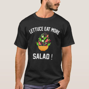 Lettuce Eat more Salad - Funny Vegan Salad Älskare T Shirt
