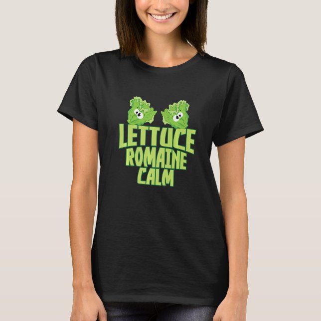 Lettuce Romaine Calm   T Shirt (Framsida)