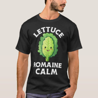 Lettuce Romaine Lugn Rollig Grönsak Puns T Shirt
