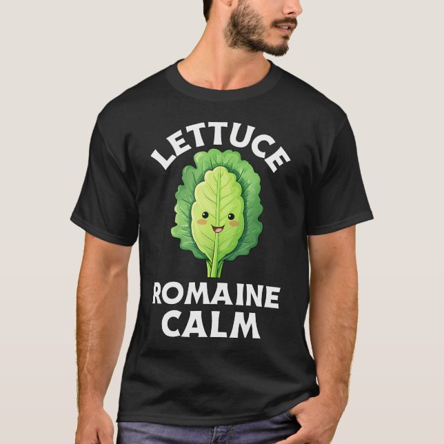 Lettuce Romaine Lugn Rollig Grönsak Puns T Shirt (Framsida)