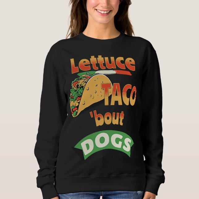 Lettuce Taco Bout Hundar T Shirt (Framsida)