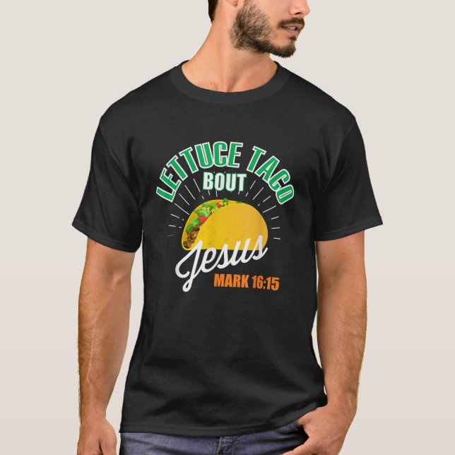Lettuce Taco Bout Jesus Funny Christian GOD T Shirt (Framsida)