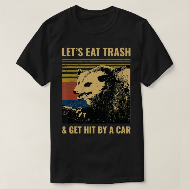 Letu2019s Eat Trash and Get Hit by a Car Possum T Shirt (Design framsida)