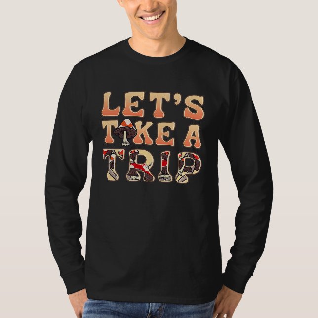 Letu2019s Take A Trip Psychedelic Magic Mushroom F T Shirt (Framsida)