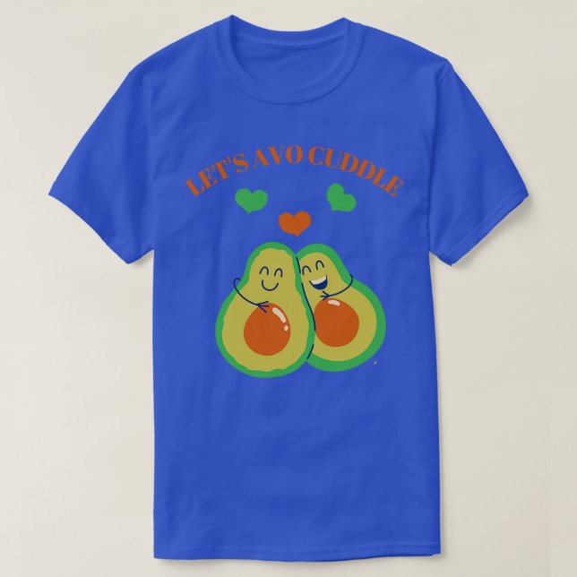 Letx27s avo cuddle söt avocado-design t shirt (Design framsida)