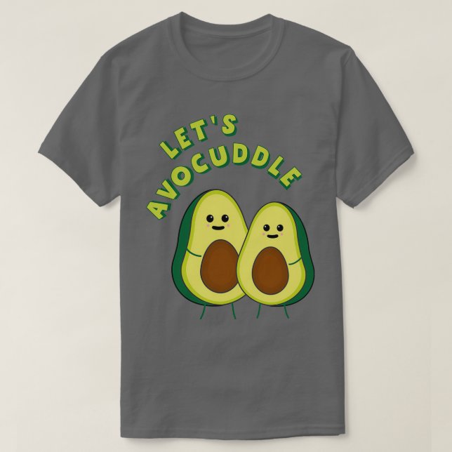Letx27s Avocuddle Funny Avocado Pun 2 T Shirt (Design framsida)