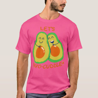 Letx27s Avocuddle Funny Avocado Pun T Shirt