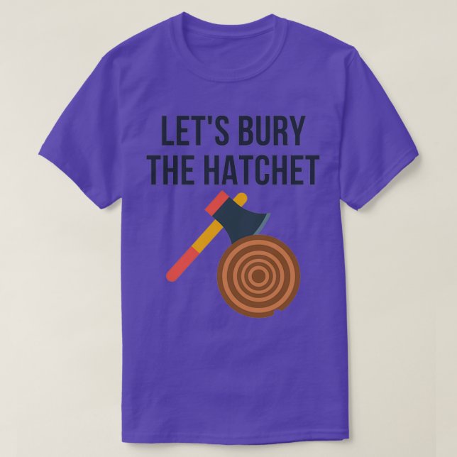 Letx27s Bränn förkrokningen av Hatchet Ax-röret T Shirt (Design framsida)