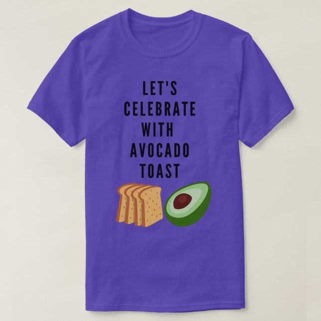 Letx27s Celebrate Avocado Toast T Shirt (Design framsida)