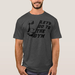 Letx27s går till GYM T Shirt
