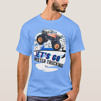 LETx27S GO MONSTER TRUCKING 4 T Shirt