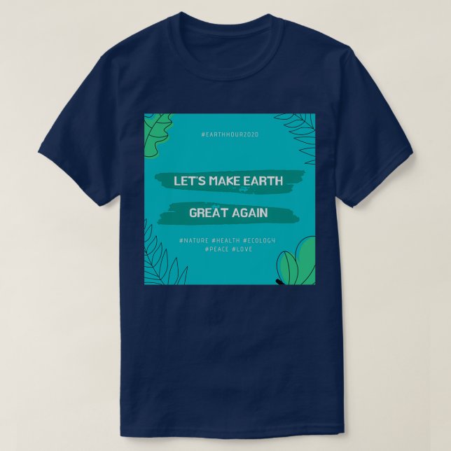 Letx27s Make Earth Great Again T Shirt (Design framsida)