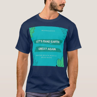 Letx27s Make Earth Great Again T Shirt