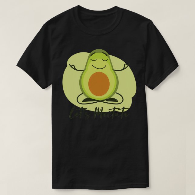 Letx27s Meditate Avocado Meditating T Shirt (Design framsida)