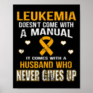 Leukemi kommer med en Husbyand som aldrig Ge upp s Poster