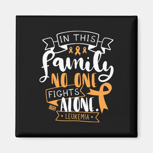 LEUKEMIA AWARENESS BONE MARROW FAMILY INGEN ENSAM  MAGNET (Framsidan)